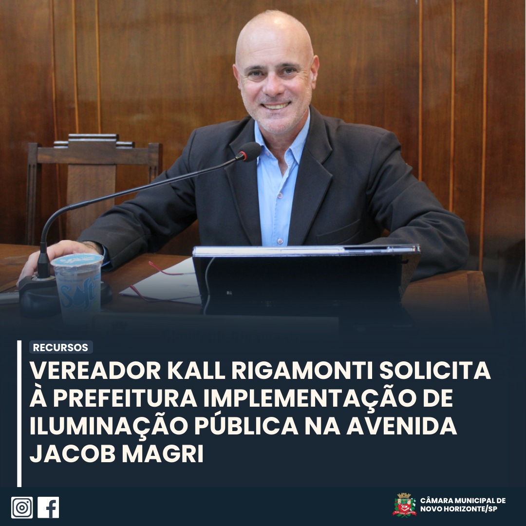 Vereador Kall Rigamonti solicita à Prefeitura implementação de iluminação pública na Avenida Jacob Magri 
